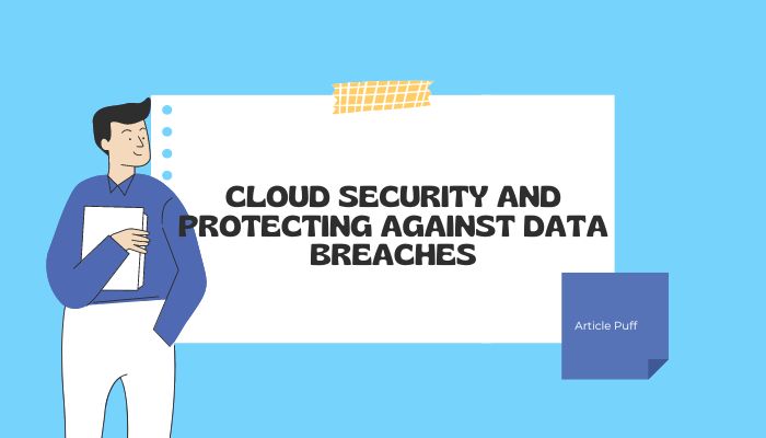 Cloud Security and Protecting Against Data Breaches